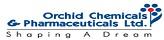 Orchid Chemicals and Pharmaceuticals Orchid Chemicals and Pharmaceuticals